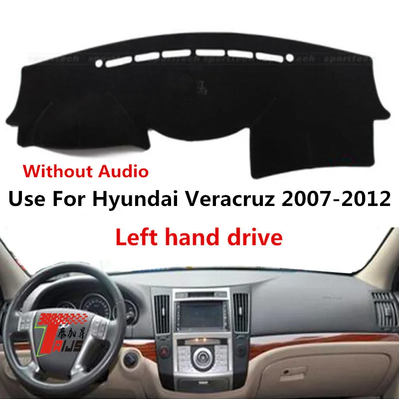 

TAIJS Left Hand Drive Auto Dash Pad Mat Use For HYUNDAI VERACRUZ 2007-2012 Without Audio Car Dashboard Anti Dirty Cover 3 Colors