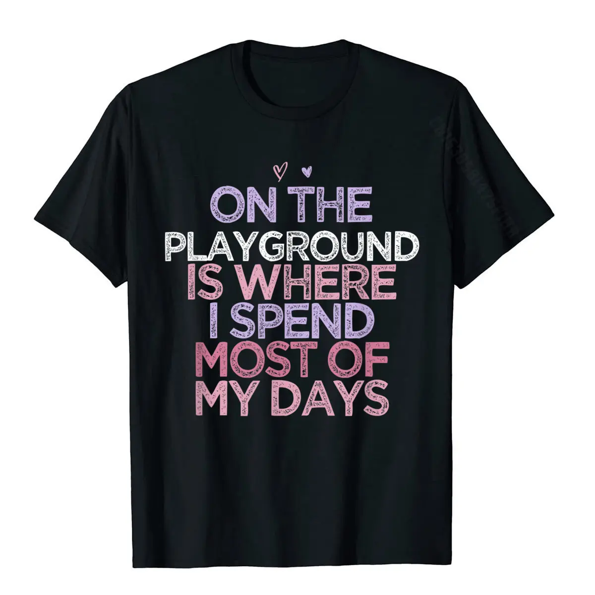 On The Playground Is Where I Spend Most Of My Days T-Shirt Cotton T Shirt For Adult Printed Tops & Tees Fashion Crazy