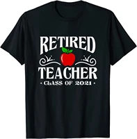 retired teacher class of 2021 retirement gifts t shirt leisure t shirt fashion cotton men tops shirt printing