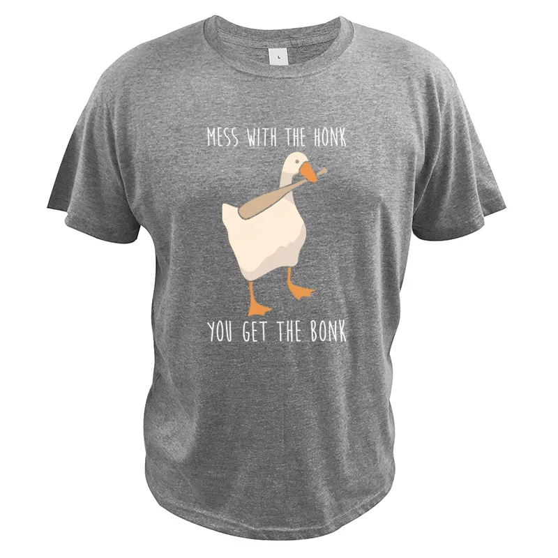 Untitled Goose Game T Shirt Parody Cute Mess With The Honk You Get The Bonk Cotton Digital Print Clothing Men - Color: Gray