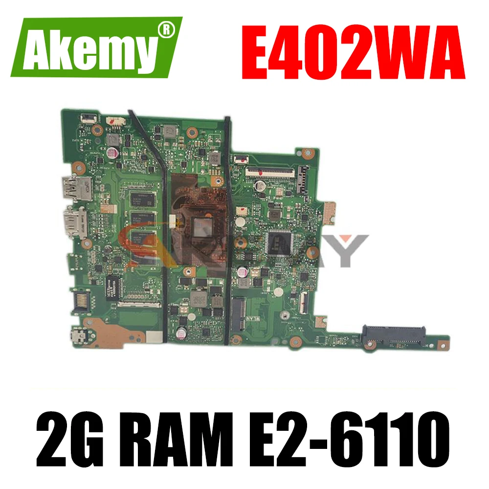

New E402WA Laptop motherboard For ASUS VivoBook E402WAS E402WA E402W Mainboard motherboard W/ 2G RAM E2-6110