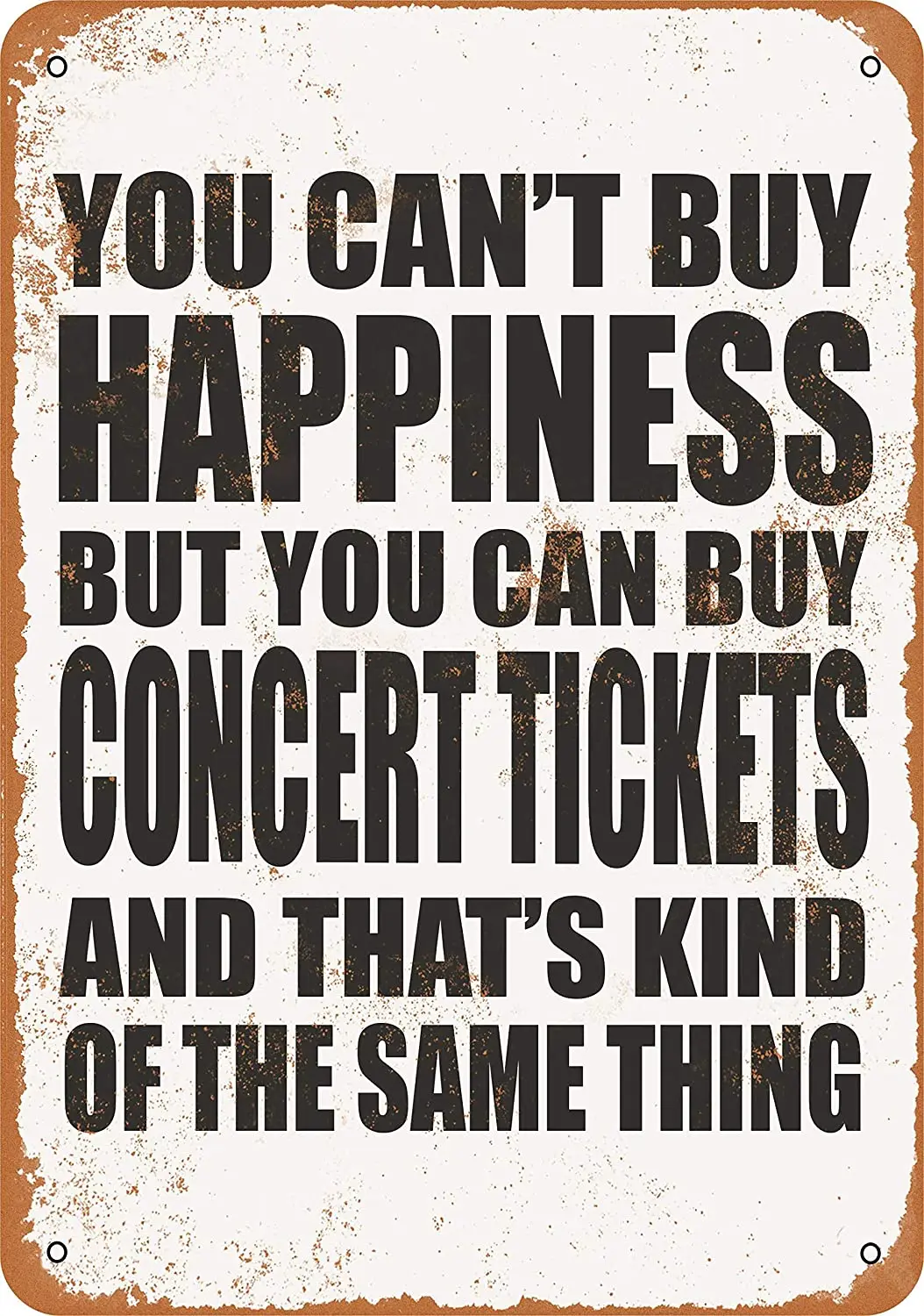 

WallColor 7 x 10 Metal Sign You Can't Buy Happiness But You Can Buy Concert Tickets Vintage Look