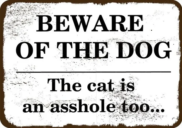 Beware of the Dog the Cat Is an Asshole Too Funny Vintage Look Metal Sign if the music is too loud