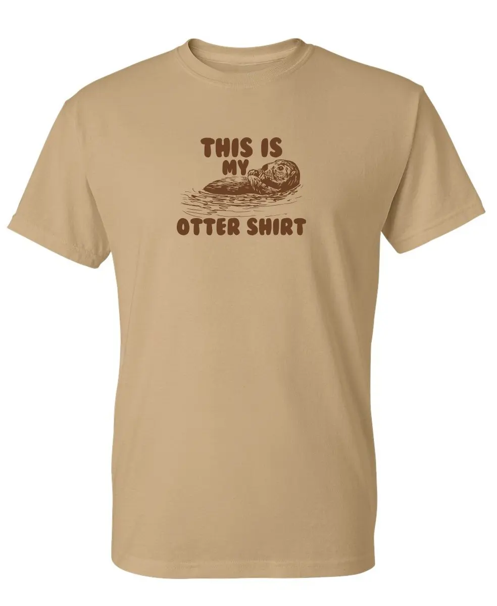 

This is My Otter Shirt Adult Humor Graphic Novelty Sarcastic Funny T Shirt