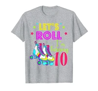 lets roll im turning 10 shirt roller skate 10 birthday tee