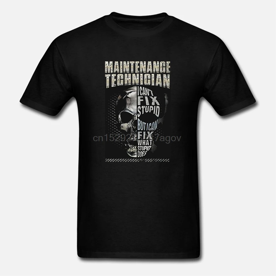 

Men Funny T Shirt Fashion tshirt Maintenange Technician I Can't Fix Stupid But I Can Fix What Stupid Does Women t-shirt