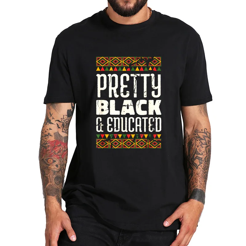 

Black History T Shirt Pretty Black and Educated Tshirt Short Sleeve Breathable EU Size 100% Cotton High Quality Tops