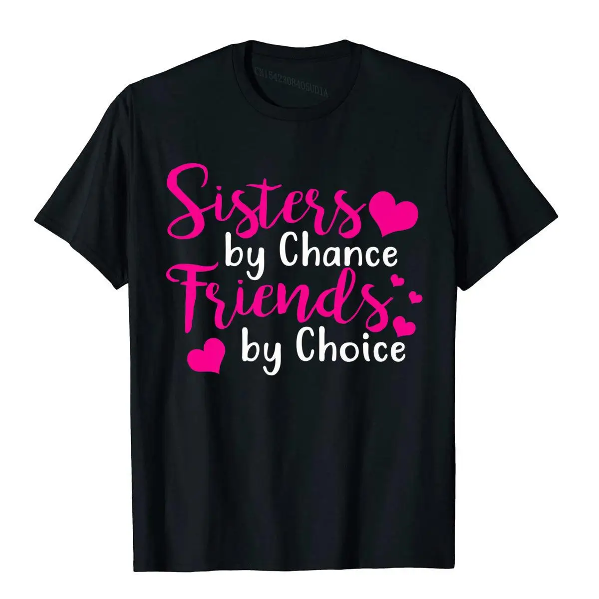 

Sisters By Chance Friends By Choice Gift Tshirt Preppy Style T Shirt Prevalent Tops Shirts Cotton Man Chinese Style