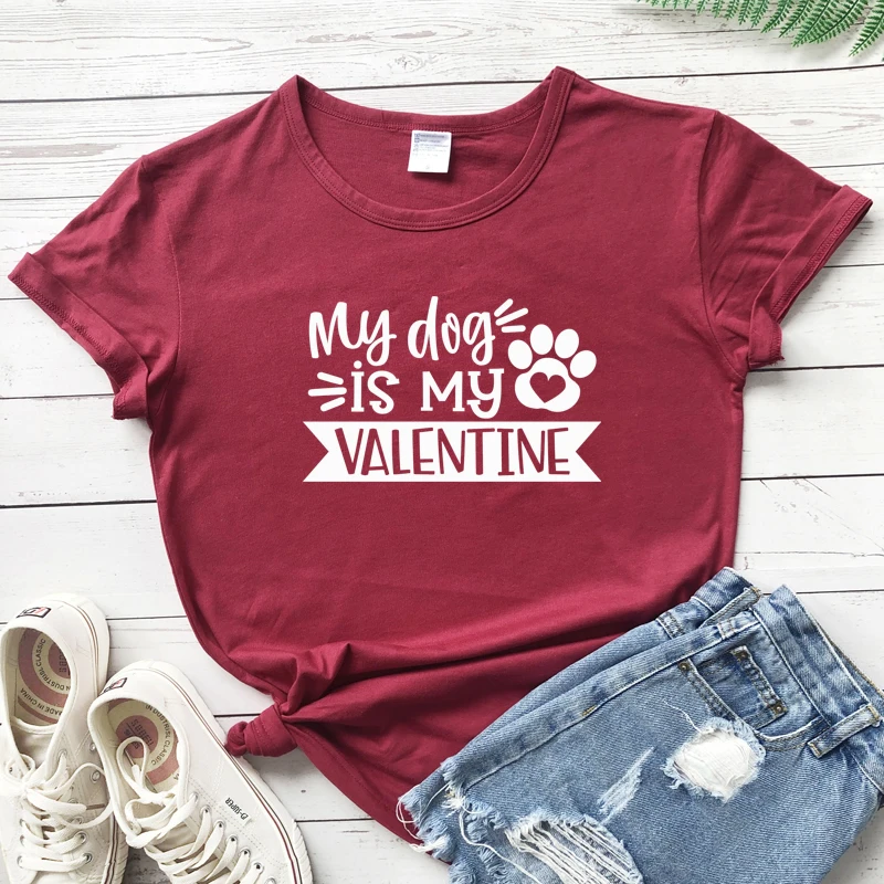 

My Dog Is My Valentine T-shirt Funny Women Graphic Valentines Tees Tops Cute Short Sleeve 90s Valentine's Day Gift Cotton Tshirt