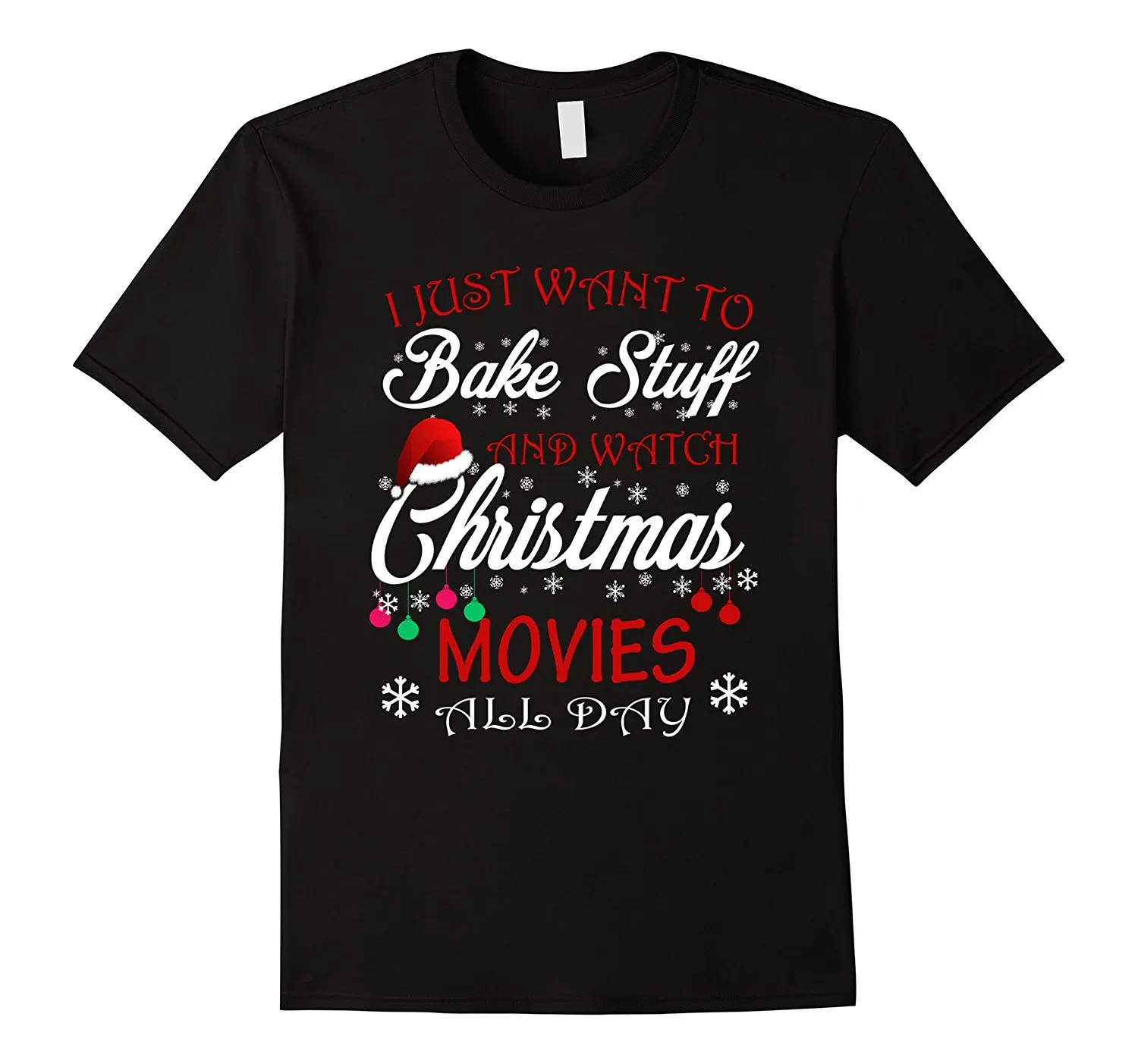 

I Just Want To Bake Stuff and Watch Christmas Movies T-Shirt Shirt Cotton Hight Quality Man T Shirts New 2018 Funny
