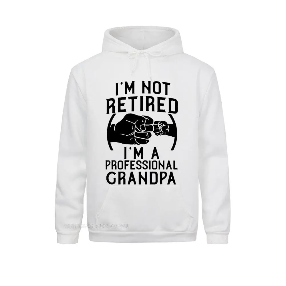I'm Not Retired I'm A Professional Grandpa Idea Grandfather Gift New Hoodie Long Sleeve Cotton Pullover Hoodie Camisetas