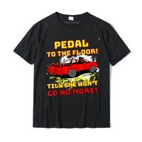 pedal to the floor demolition derby funny gift car shirt oversized man tops shirts casual tshirts cotton custom