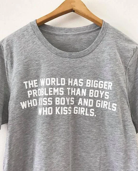 

Womens T Shirt Lesbian Tshirt Gay T Shirt Unisex T Shirt Graphic T Shirt The World Has Bigger Problems T-shirt Womens Tshirt