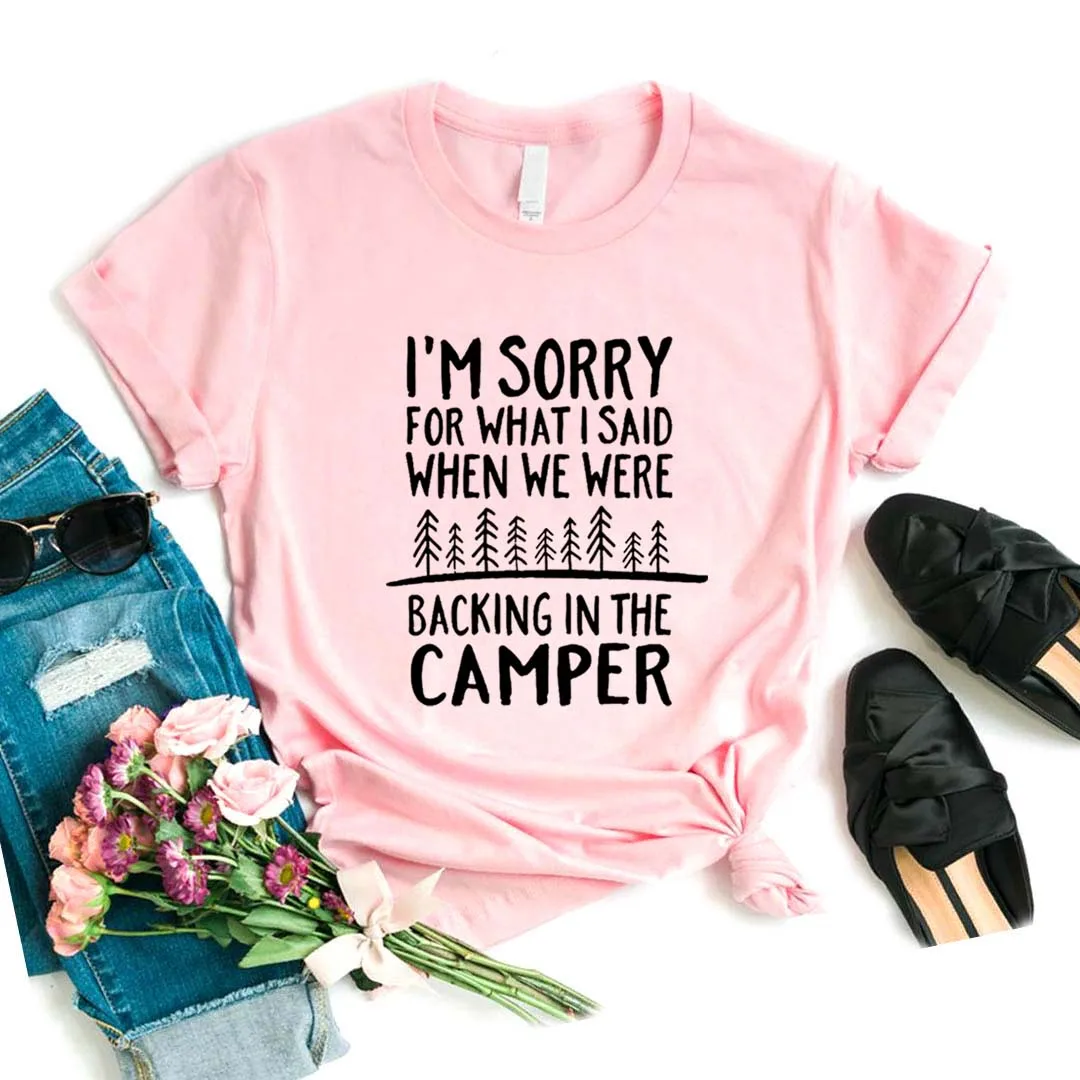 

I'm sorry for what i said when we were back camper Women tshirt Funny t-shirt Gift Lady Yong Girl 6 Color Top Tee ZY-599