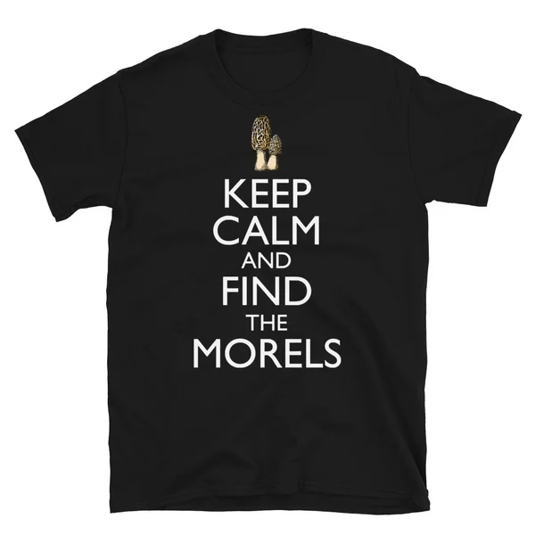 

Keep Calm And Find The Morels Tshirt Short-Sleeve Unisex T-Shirt