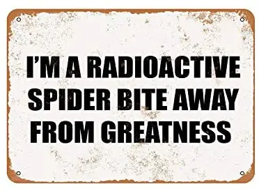 

Rustic I'm A Radioactive Spider Bite Away from Greatness Vintage Look Metal Sign