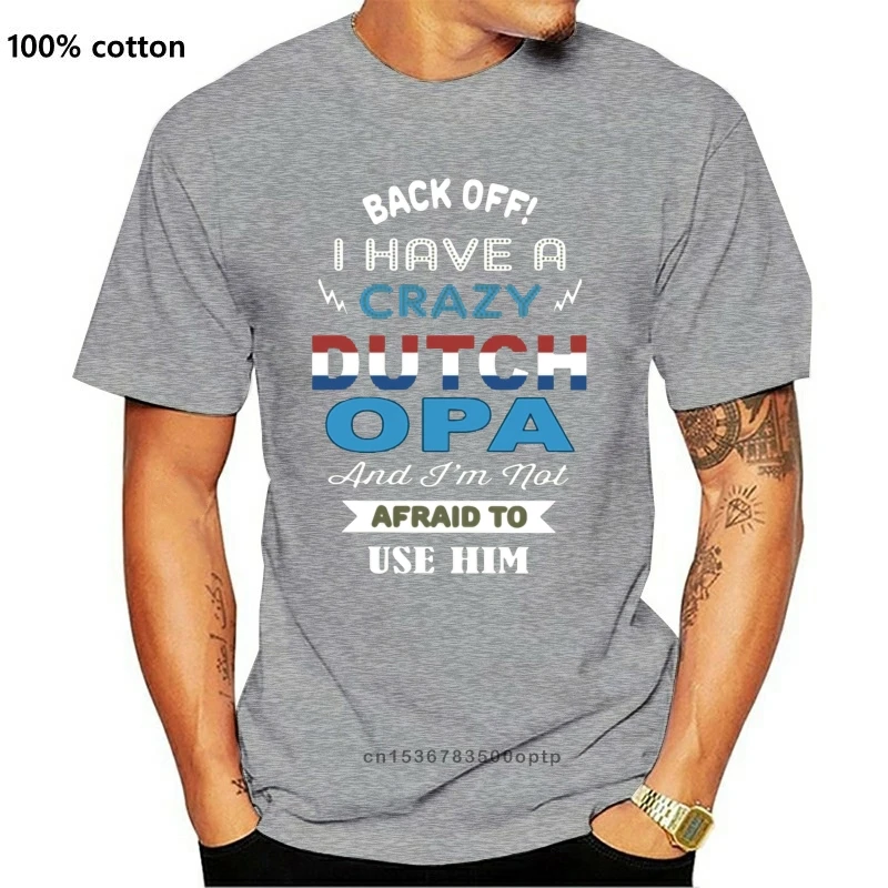 

Personalized Back Off I Have A Crazy Dutch Opa And I'm Not Tshirt Male 2020 Pattern Black Men T Shirt Comic Interesting