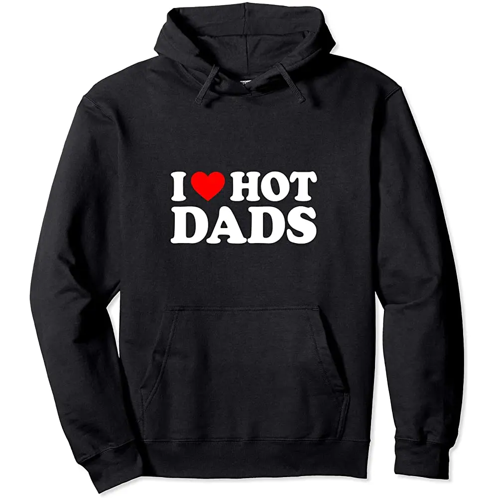 

I Love Hot Dads I Heart Hot Dads Love Hot Dads Pullover Hoodie
