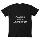 Пожалуйста, будьте терпеливы, у меня есть аутизм футболка пожалуйста, у пациента есть аутистический мем, понимание, соцответственность, комикс