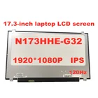 ЖК-экран для ноутбука 120 Гц IPS N173HCE-G32 подходит для панели N173HHE-G32 B173HAN01.4 B173HAN03.2 B173HAN03.1 1920X1080 FHD