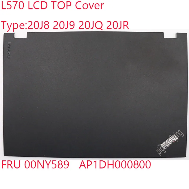 

Верхняя крышка L570 для ноутбука Thinkpad L570 Тип: 20J8 20J9 20JQ 20JR FRU 00NY589 AP1DH000800 L570 задняя крышка ЖК-дисплея