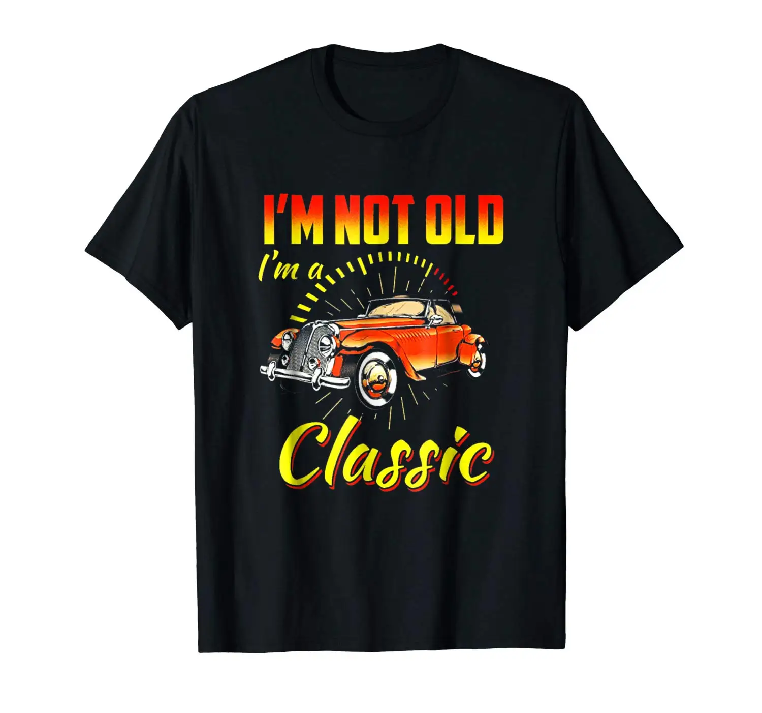 2019 модная мужская футболка I M Not Old Am Классическая лучший подарок для мужчин и
