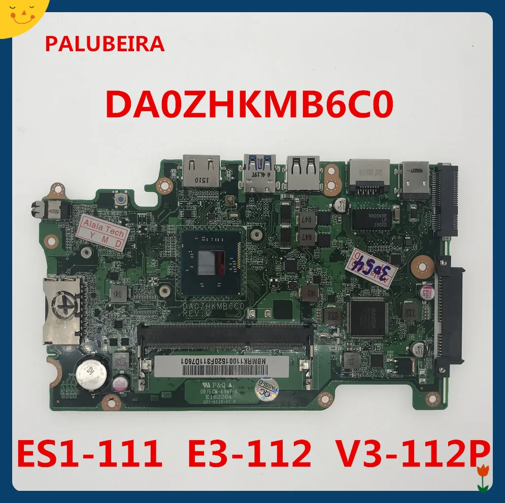 PALUBEIRA ноутбук PC основная плата для acer Aspire ES1-111 E3-112 V3-112P материнская плата DDR3 DAZHKMB6C0 N2840U