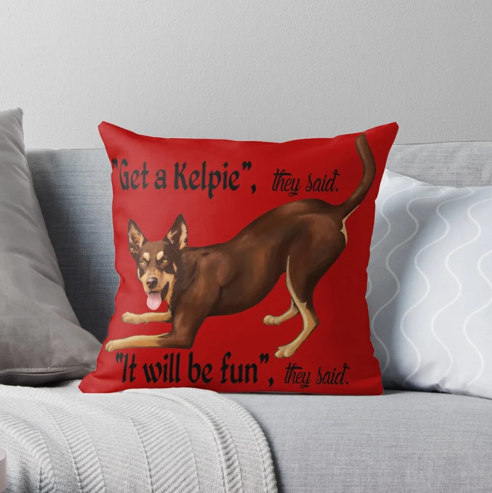 

Get a Kelpie - it will be fun! Throw Pillow Pillowcase Home Decorative Sofa Pillow Cover