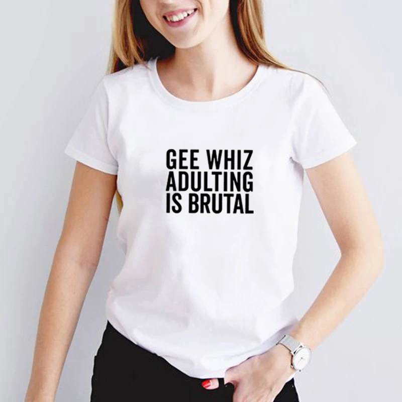 Gee Whiz Adulting Is Brutal Print Summer T-shirt Women O-neck Cotton Short Sleeve Funny Tshirt Women Top Loose T-shirt Femme