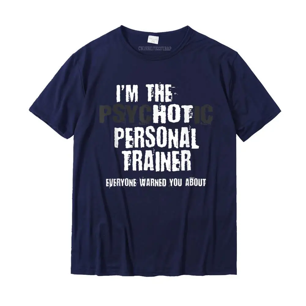 

A Hot Psychotic Personal Trainer Warning You Funny Gift Gym T-Shirt Crazy Tshirts For Men Cotton Tops T Shirt Print Brand New