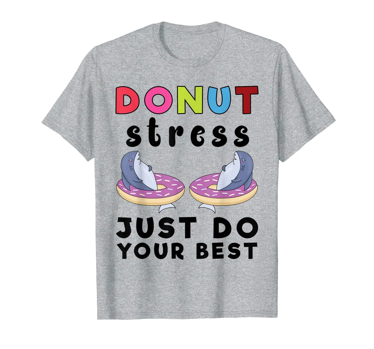 

Donut Stress Just Do Your Best Shirt