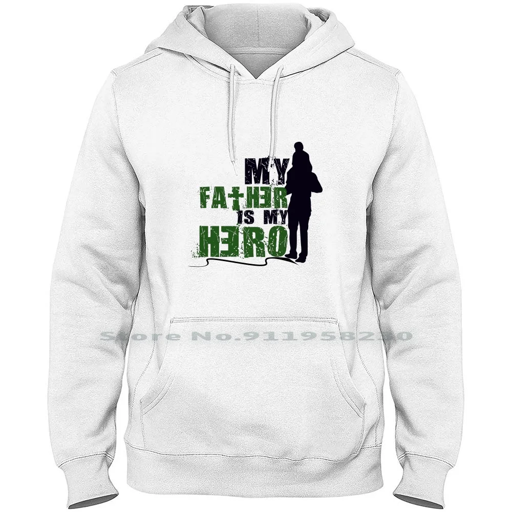 My Father Is My Hero Men Women Hoodie Pullover Sweater 6XL Big Size Cotton Heroine Father Daddy Hero Son Fat Dad St My