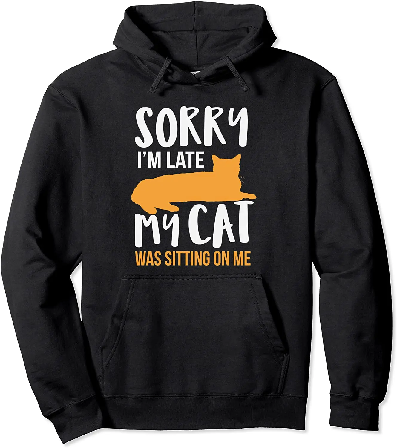 

Funny Sorry I'm Late My Cat Was Sitting On Me Pet Pullover Hoodie