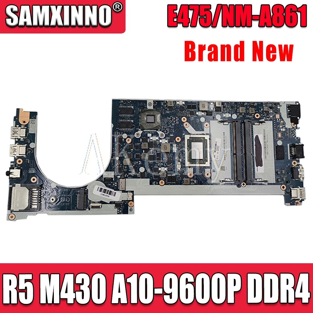 

Akemy For Lenovo ThinkPad CE475 E475 NM-A861 Laotop Mainboard NM-A861 Motherboard with R5-M430 GPU A10-9600P CPU
