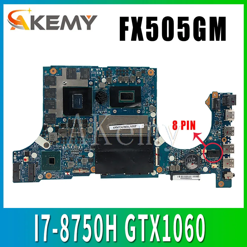 Billig Akemy FX505GM Motherboard Für ASUS TUF Gaming FX505G FX505GM 15,6 Zoll Mainboard Original Motherboard I7-8750H GTX1060/6GB GDDR5