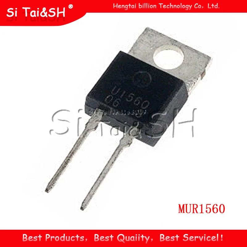 10 шт. MUR1560 TO 220 MUR1560G TO220 U1560 новый оригинальный Диод Быстрого Восстановления