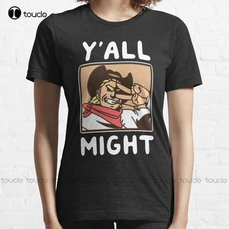 

New Y'All Might T-Shirt Cotton Tee Shirt S-5Xl Unisex graphic t-shirts