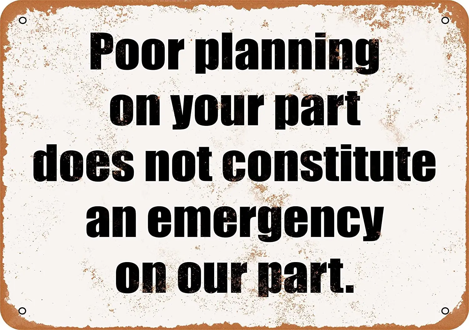

WallColor 8*12 Metal Sign Poor Planning on Your Part Vintage Look