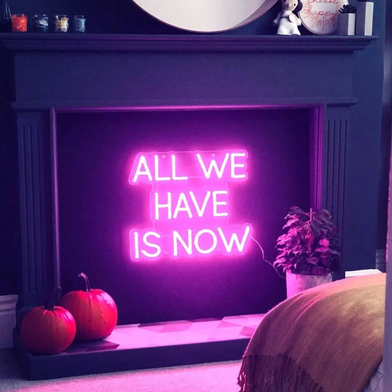 

OHANEONK ALL WE HAVE IS NOW Custom LED Neon Sign Light for Home Wall Bedroom Wedding Party Restaurant Bar Library LivingDecor