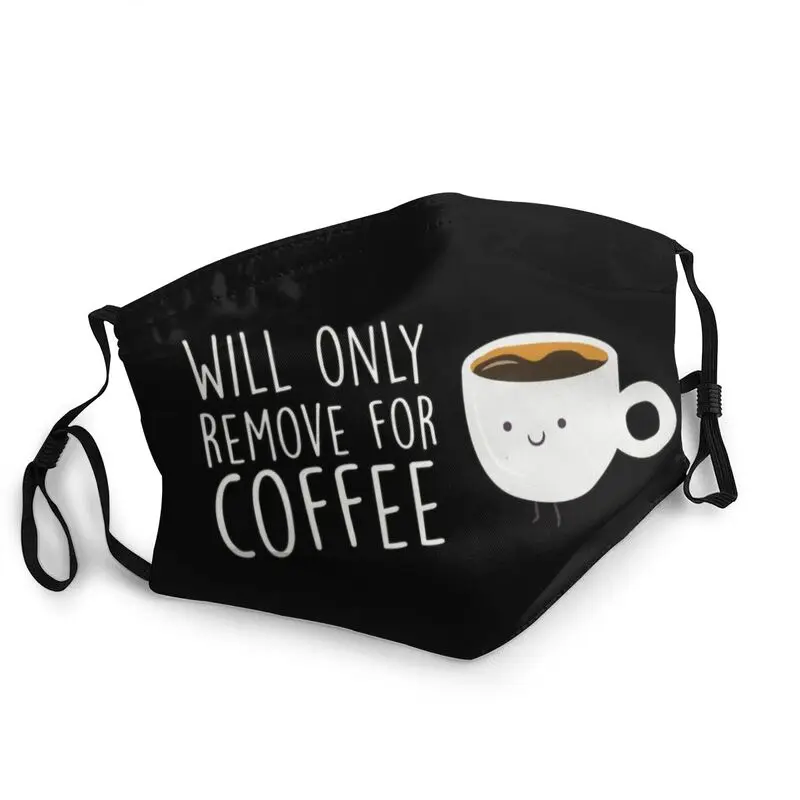 

Will Only Remove For Coffee Mouth Face Mask Men Anti Haze Dust Coffee Lover Mask Protection Cover Washable Respirator Muffle