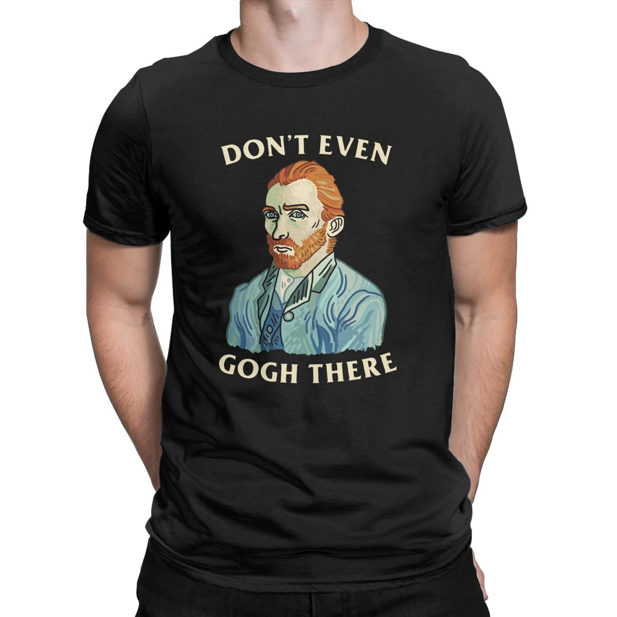 

Van Gogh Don't Even Gogh There Men T Shirt Novelty Tees Short Sleeve Crewneck T-Shirt Cotton Summer Tops