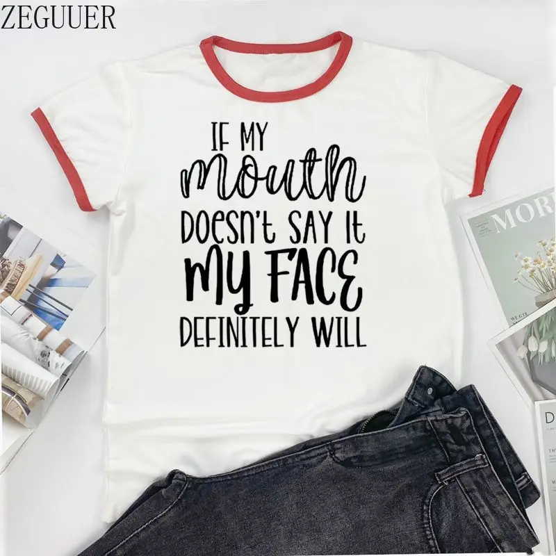 

Женская футболка с принтом «If My Mouth Don't Say It My Face», забавная модная футболка с принтом в стиле Харадзюку, женская одежда