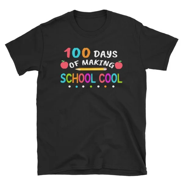 

100 day of making school cool T-shirt