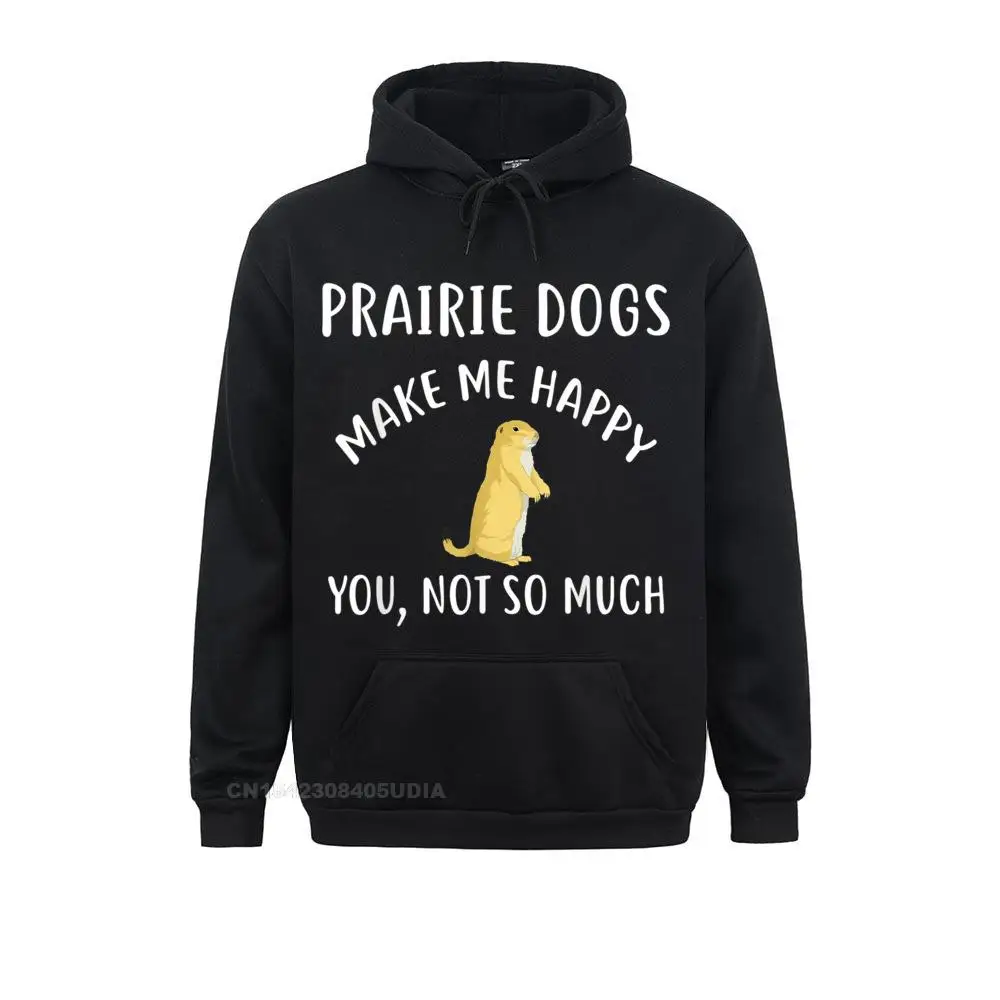 

Special Men Sweatshirts Long Sleeve Hoodies Sportswears PRAIRIE DOGS Make Me Happy You Not So Much Hoodie Praire