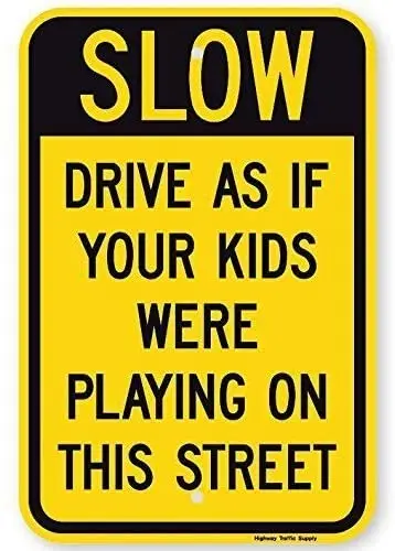 

Slow Drive As If Your Kids were Playing On This Street Sign Funny Decorative Yard Signs for Outdoors