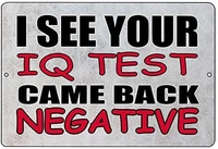 funny decorative wall sign metal sign i see your iq test came back negative home decoration metal plate 8x12 or 12x16 inches
