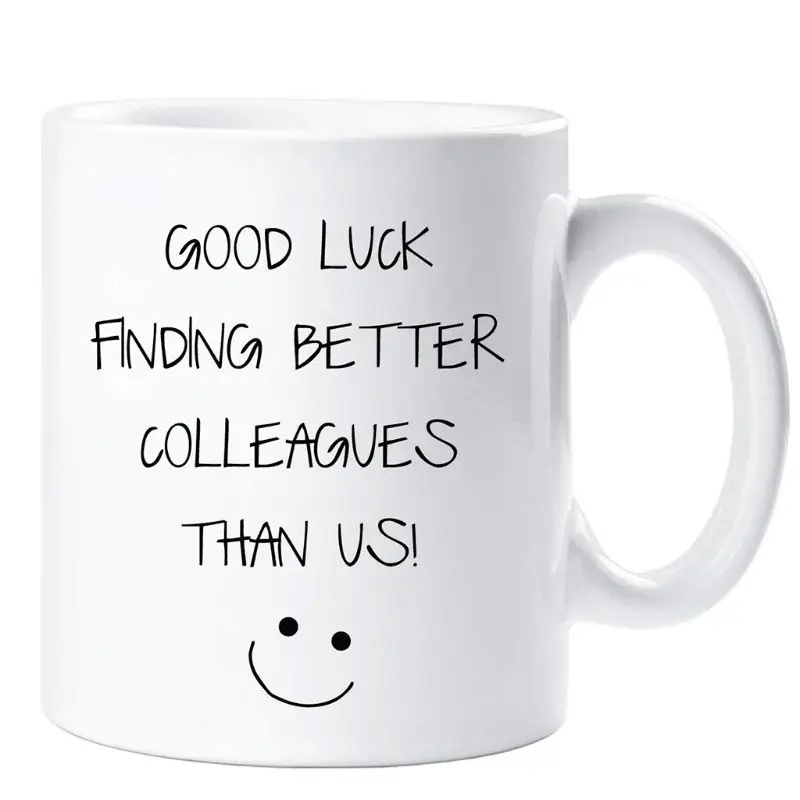 

Good Luck in Finding Better Colleagues Than Us Mug Ceramic Tea Cups Leaving Gift 87HF