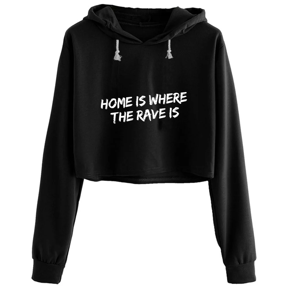 

Home Is Where The Rave Is Crop Hoodies Women Aesthetic Kpop Korean Y2k Pullover For Girls