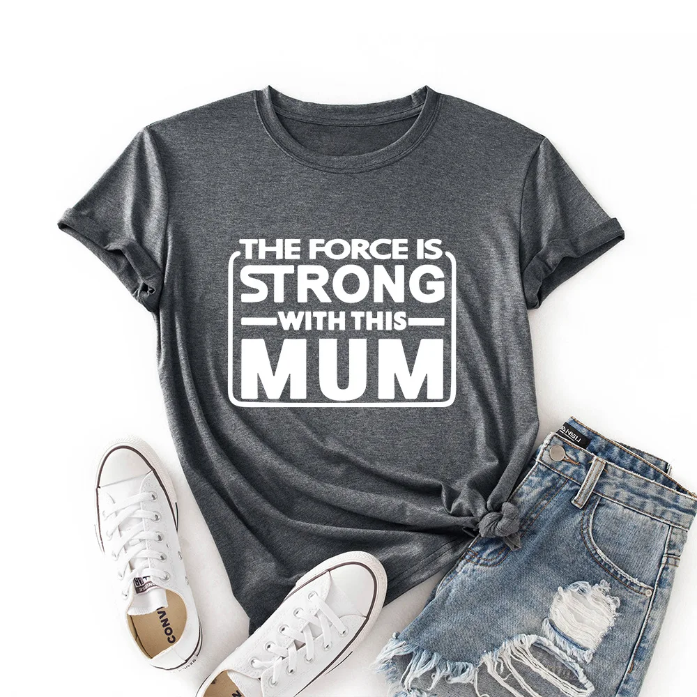 

The Force Is Strong with This Mom Women Short Sleeve Casual T-Shirt Summer Graphic Tee Shirts Female Clothes Tops Family Shirt
