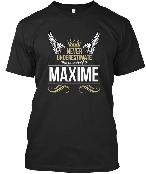 Maxime Never Underestimate Me! Standard Unisex T-Shirt